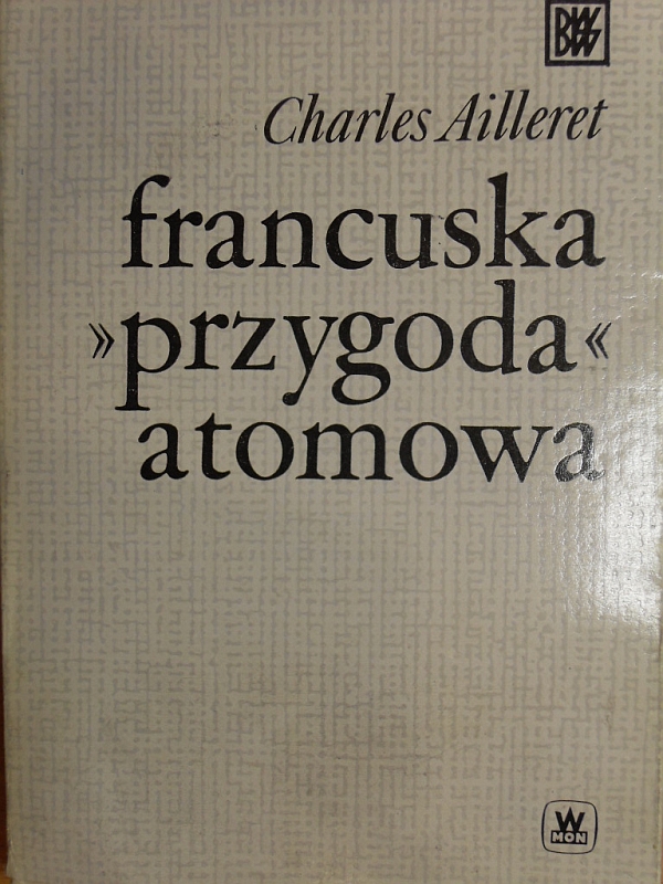 Okładka książki 'Francuska przygoda atomowa'