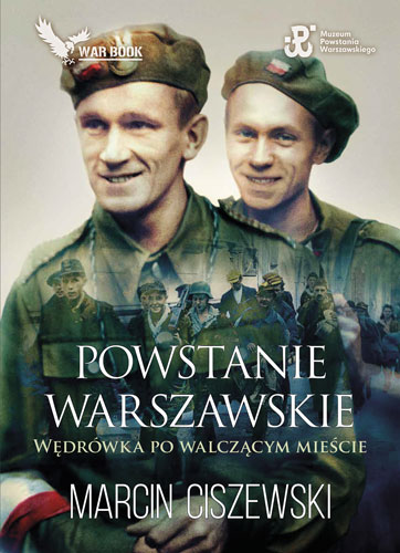 Okładka książki 'Powstanie Warszawskie. Wędrówka po walczącym mieście'